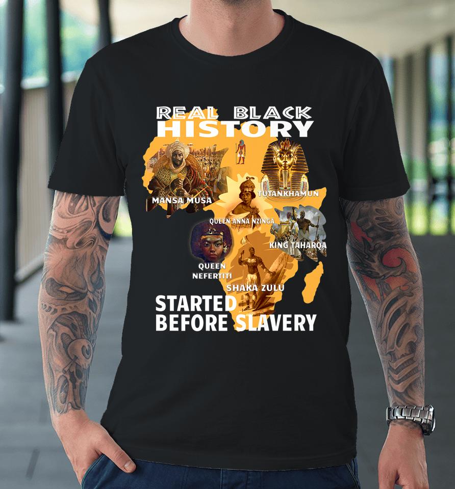 Black History Didn't Start With Slavery Premium T-Shirt