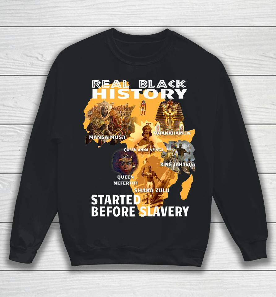 Black History Didn't Start With Slavery Sweatshirt