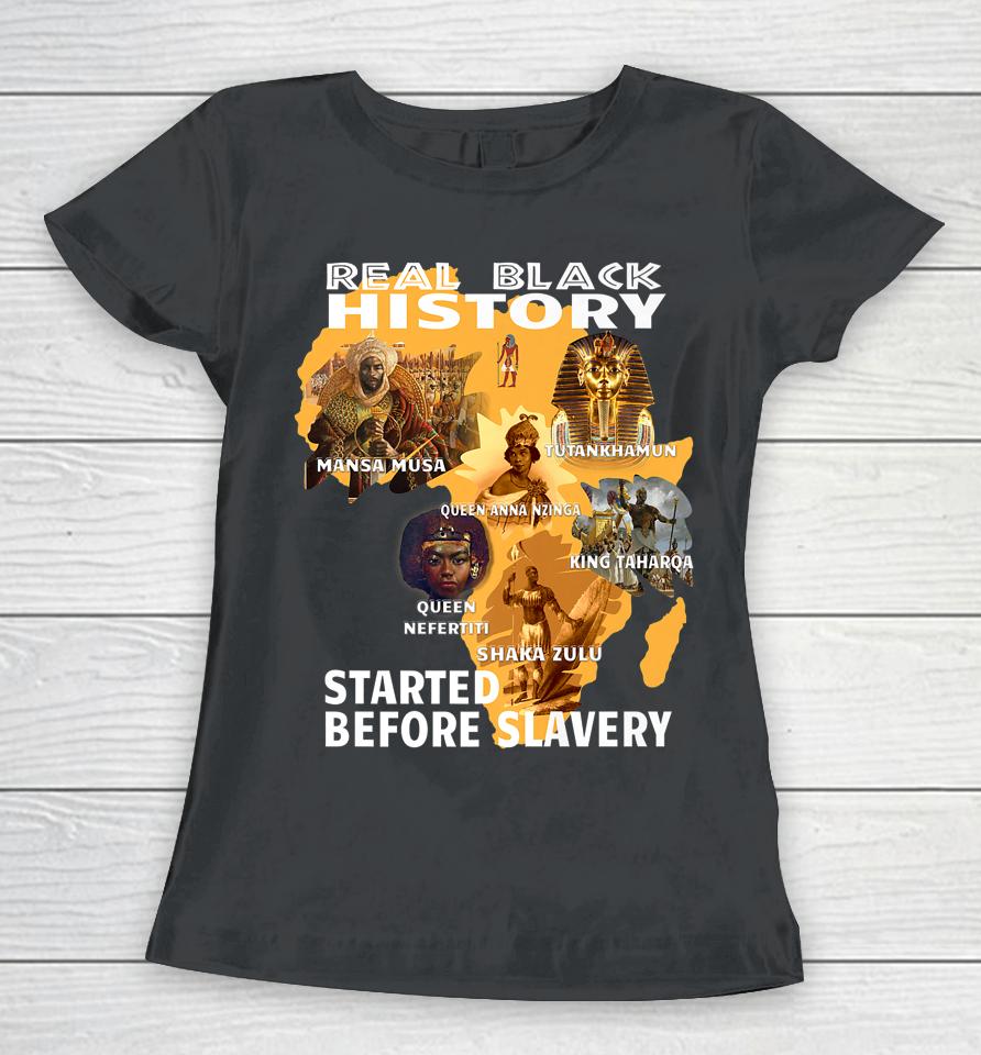 Black History Didn't Start With Slavery Women T-Shirt