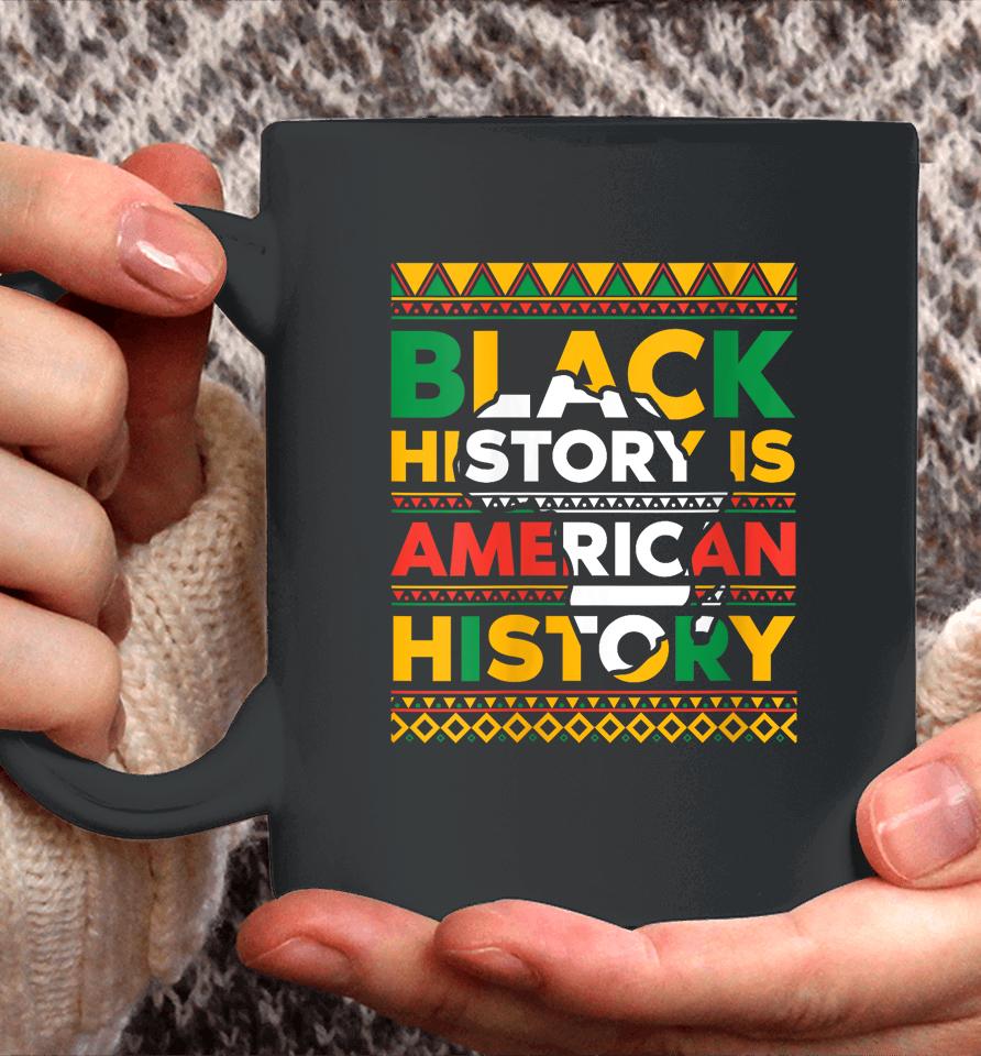 Black History Is American History Patriotic African American Coffee Mug