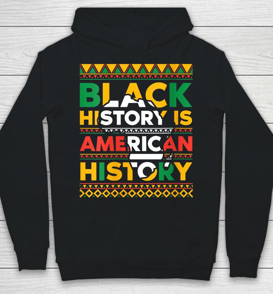 Black History Is American History Patriotic African American Hoodie