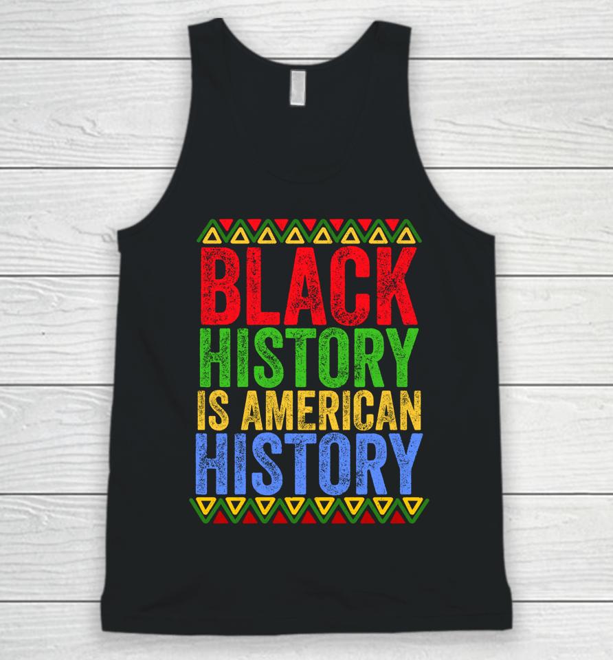 Black History Is American History Patriotic African American Unisex Tank Top