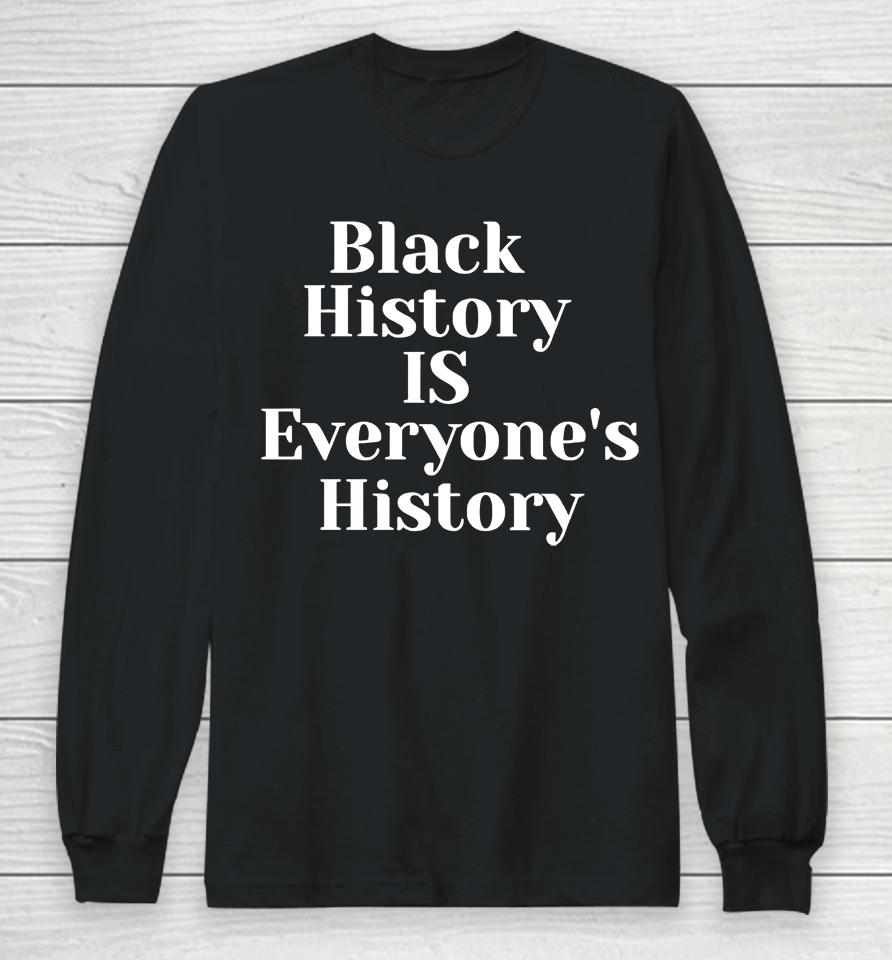 Black History Is Everyone's History Mahoganymommies Store Long Sleeve T-Shirt
