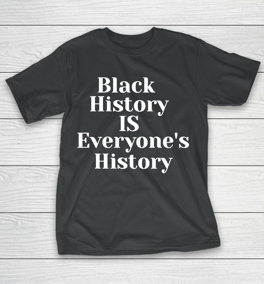 Black History Is Everyone's History Mahoganymommies Store T-Shirt