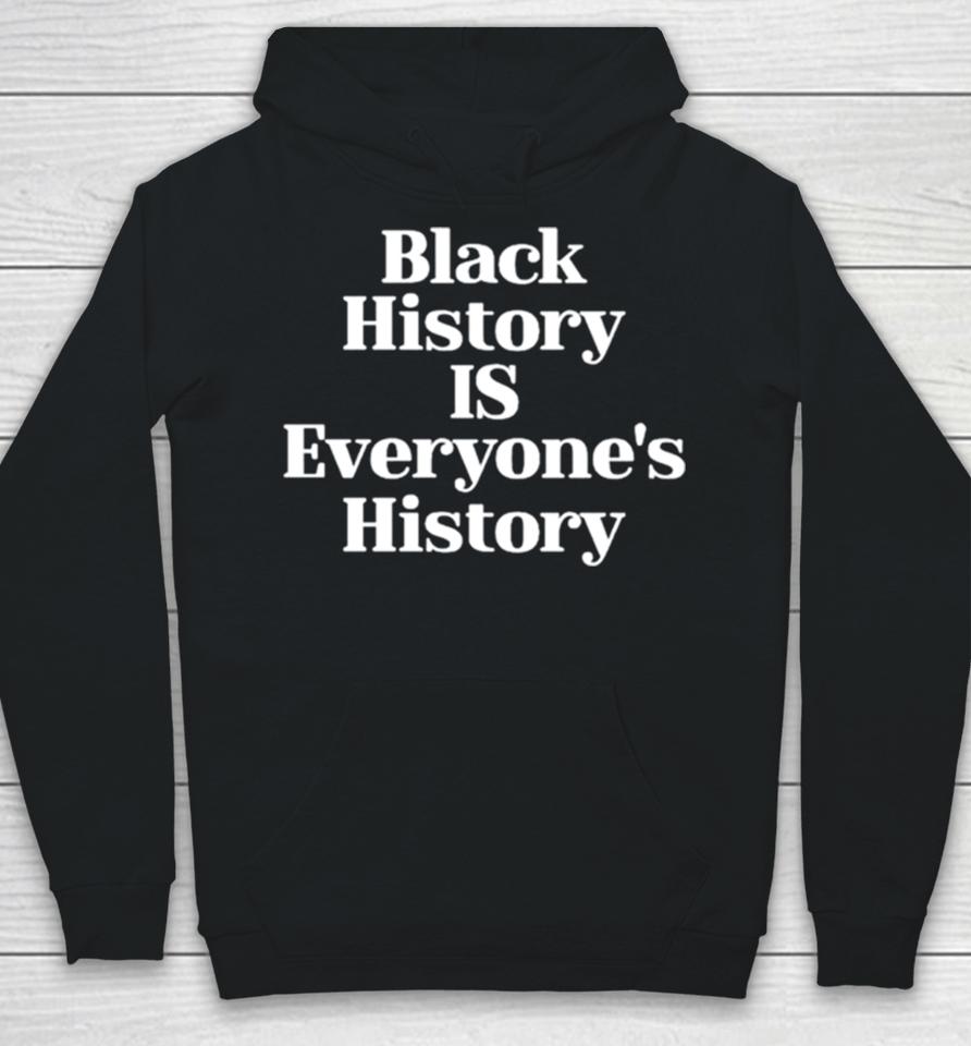 Black History Is Everyone’s History Hoodie