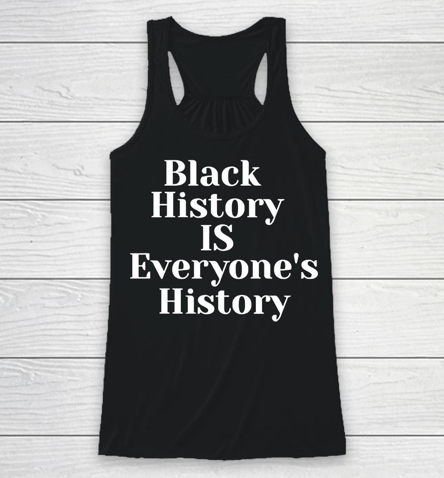 Black History Is Everyone's History Racerback Tank