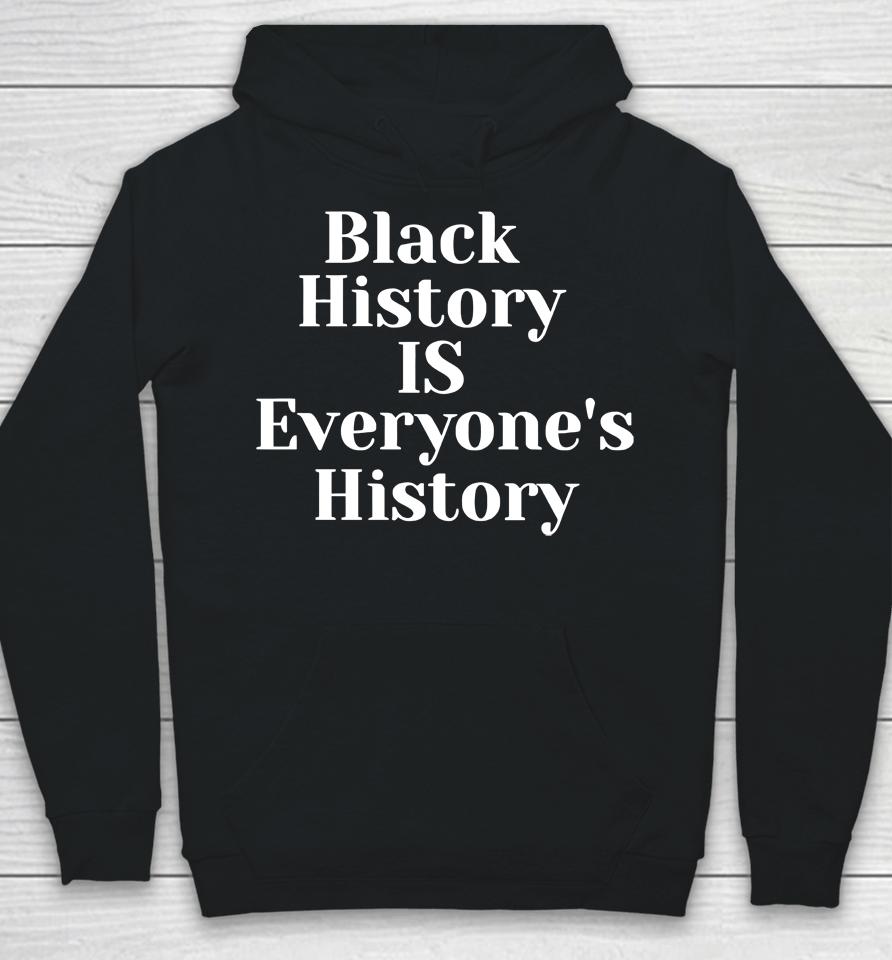 Black History Is Everyone's History Hoodie