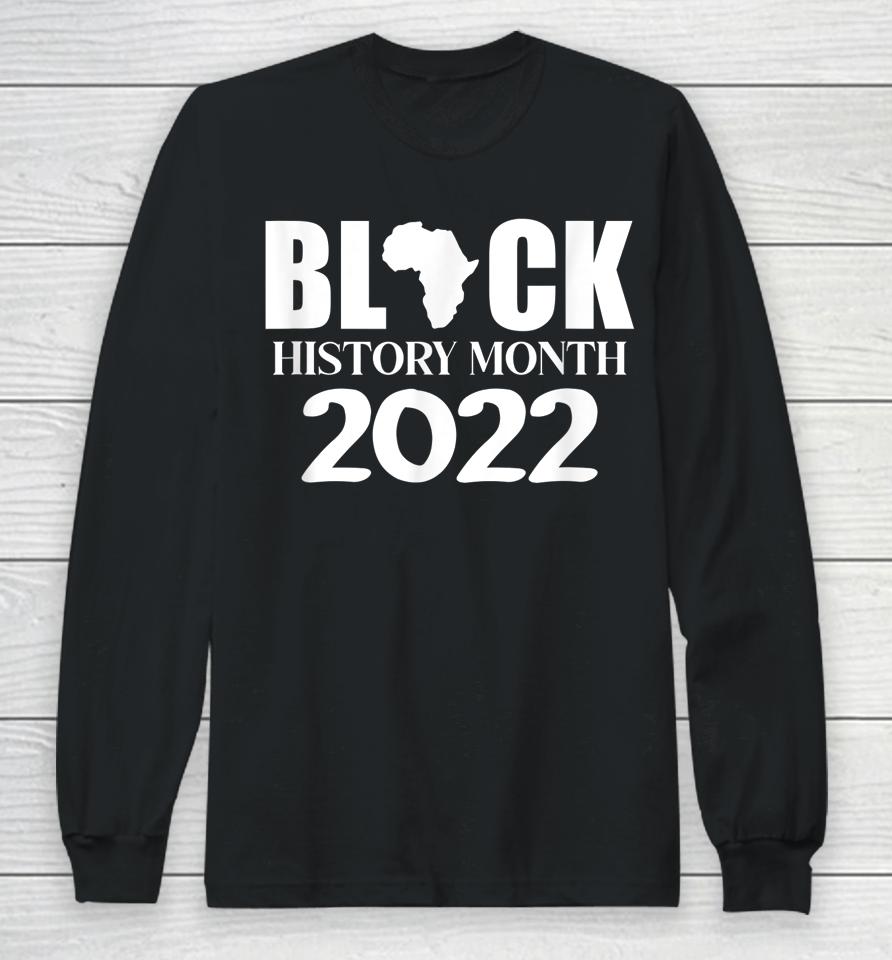 Black History Month 2022 Long Sleeve T-Shirt