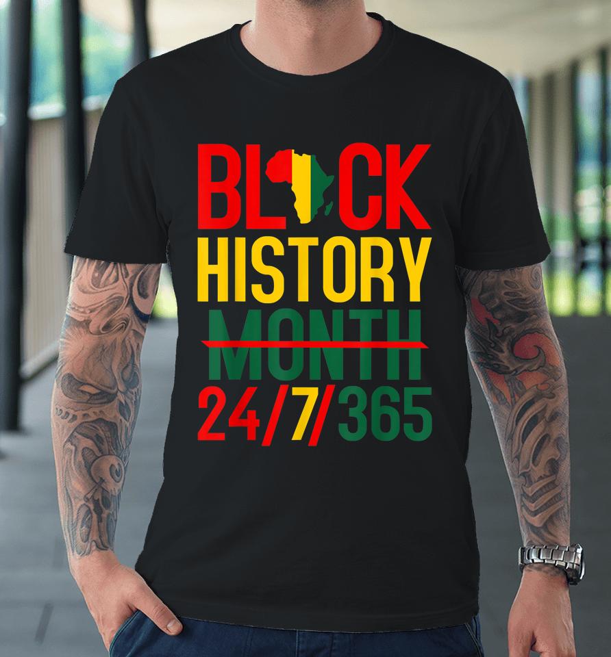 Black History Month 24-7-365 Premium T-Shirt