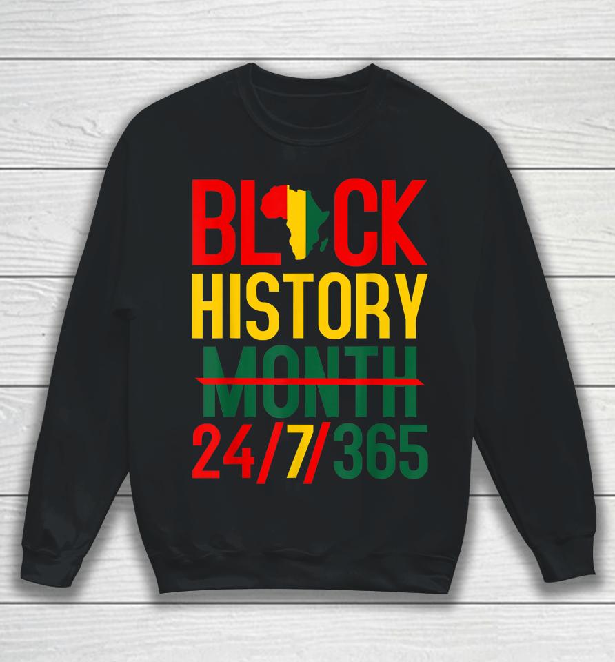 Black History Month 24-7-365 Sweatshirt