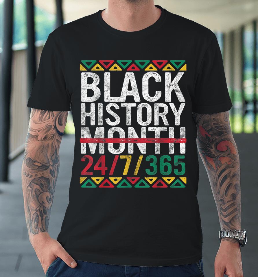 Black History Month 24:7:365 Gift Pride African American Premium T-Shirt
