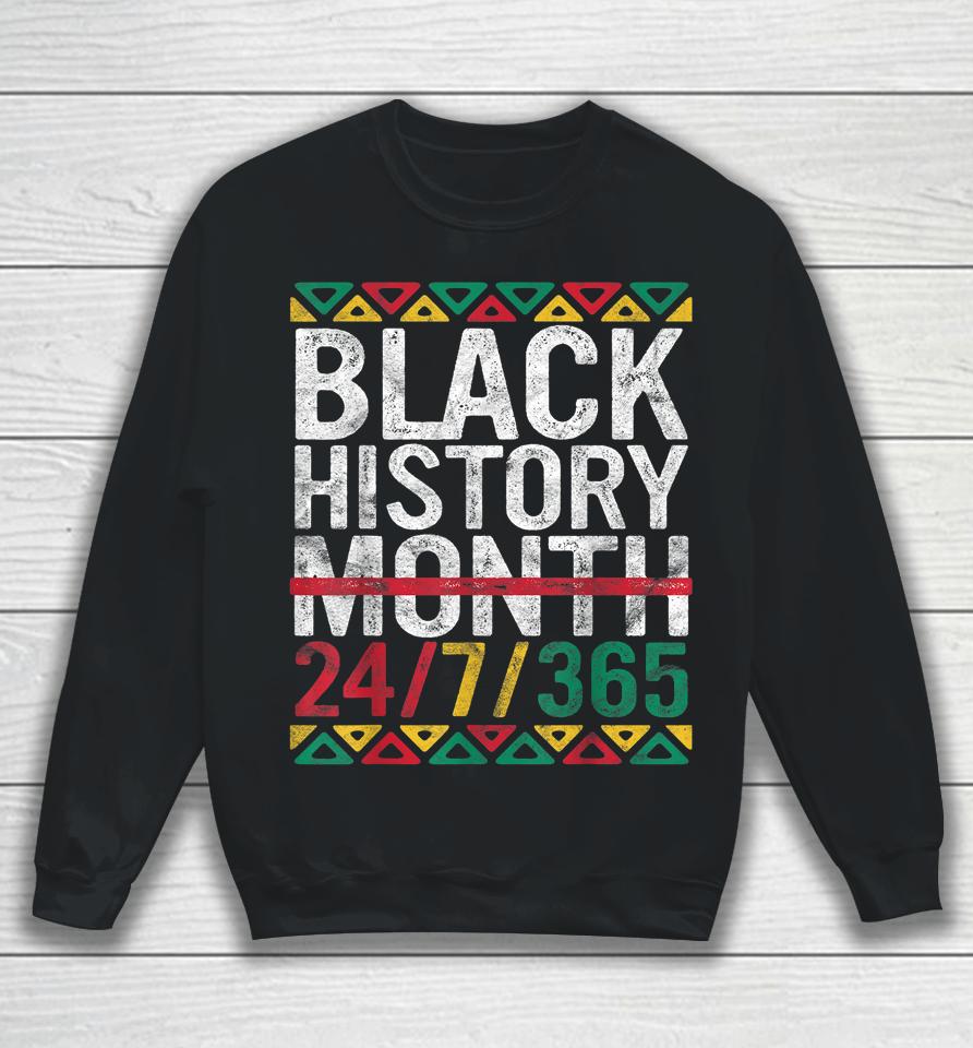 Black History Month 24:7:365 Gift Pride African American Sweatshirt