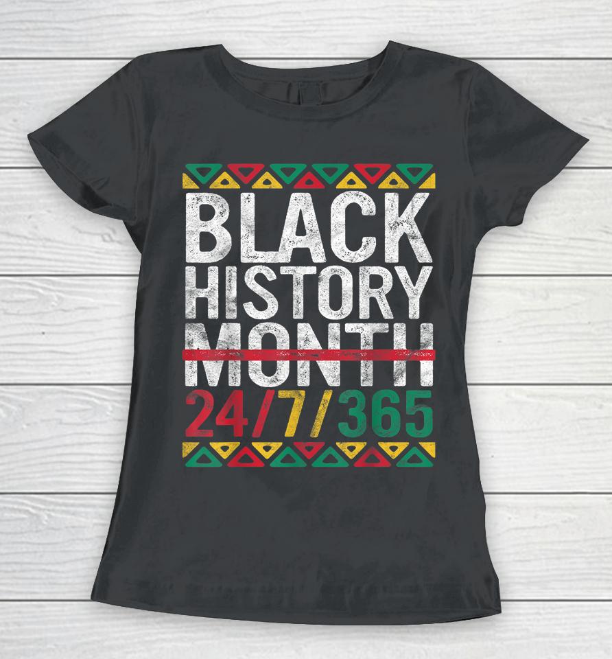 Black History Month 24:7:365 Gift Pride African American Women T-Shirt