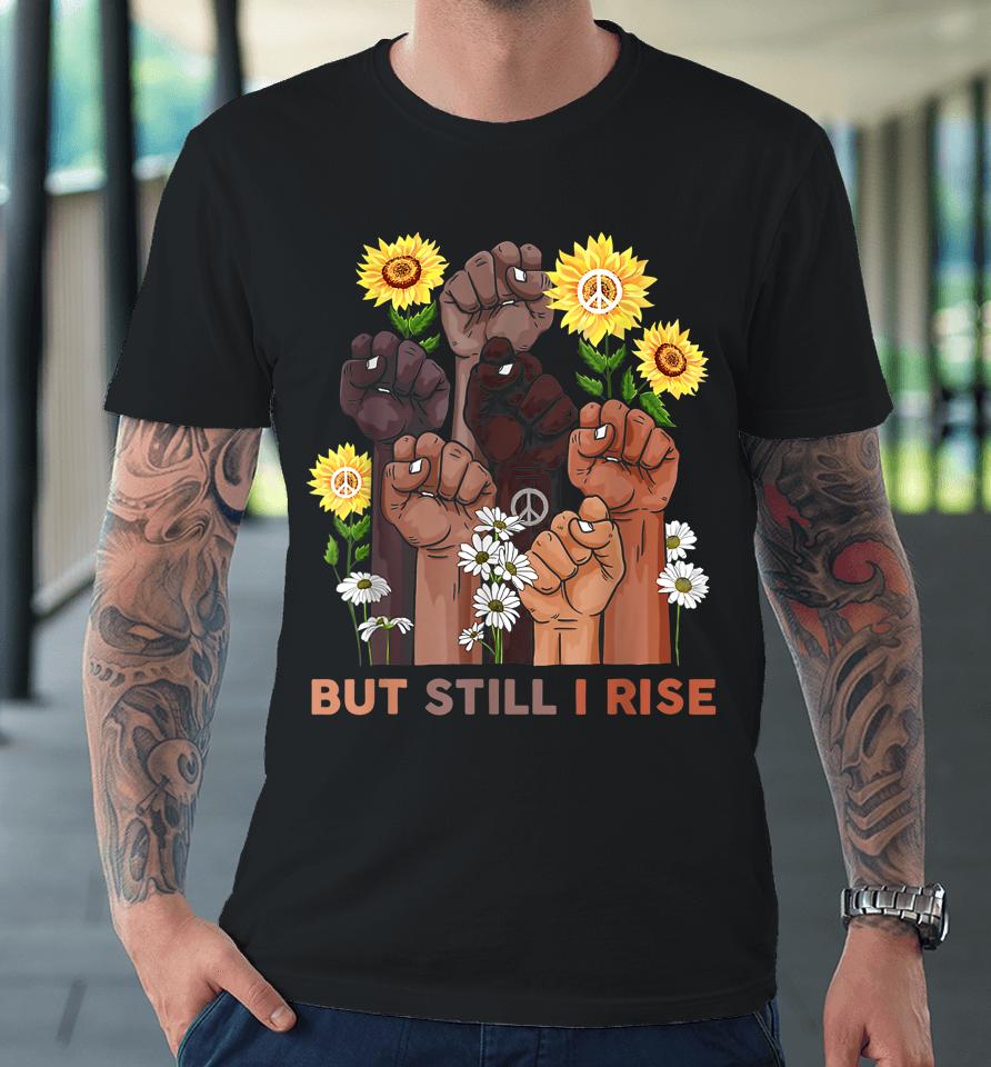 Black History Month But Still I Rise African Afro Pride Premium T-Shirt
