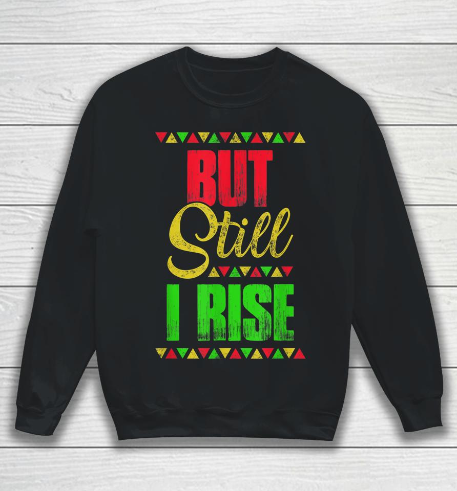 Black History Month But Still I Rise Sweatshirt