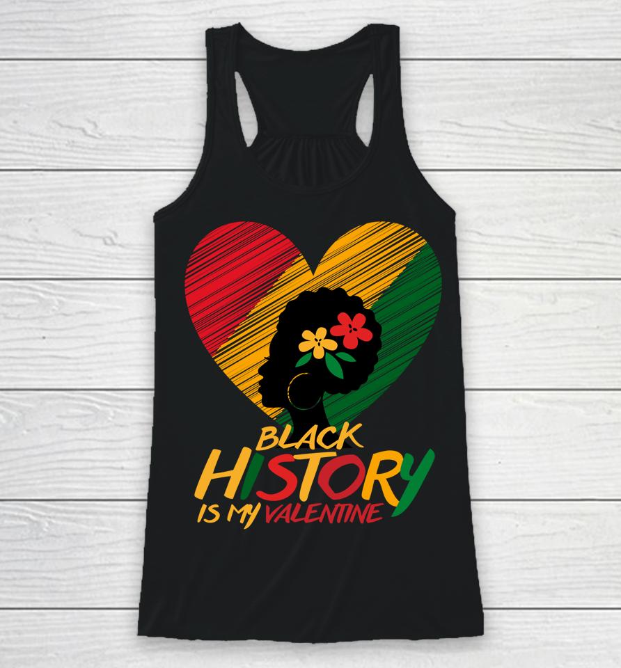Black History Month Is My Valentine Racerback Tank