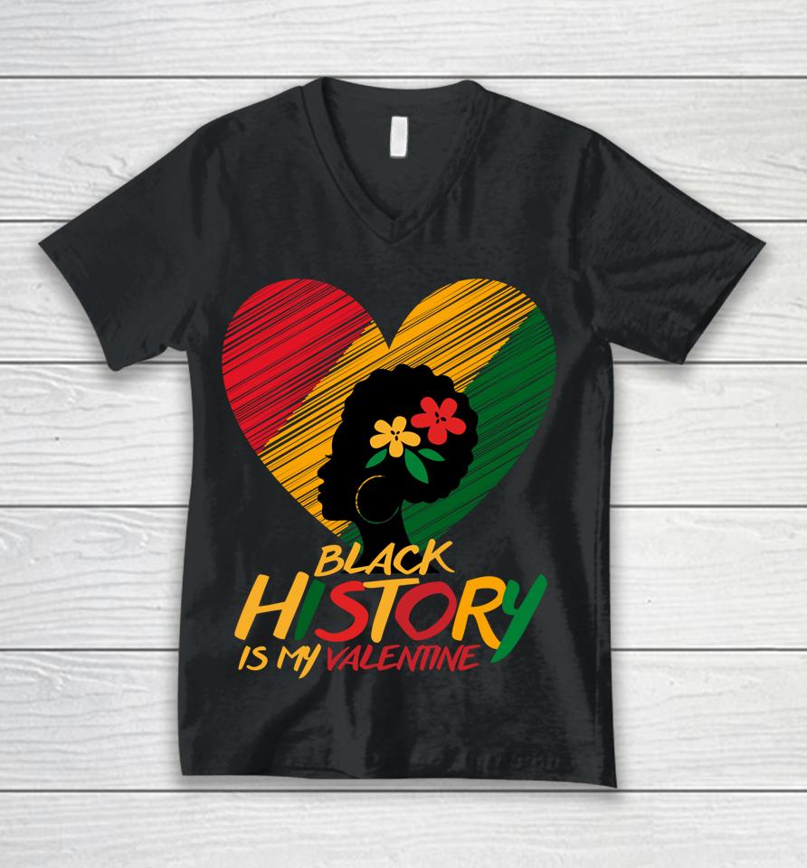 Black History Month Is My Valentine Unisex V-Neck T-Shirt