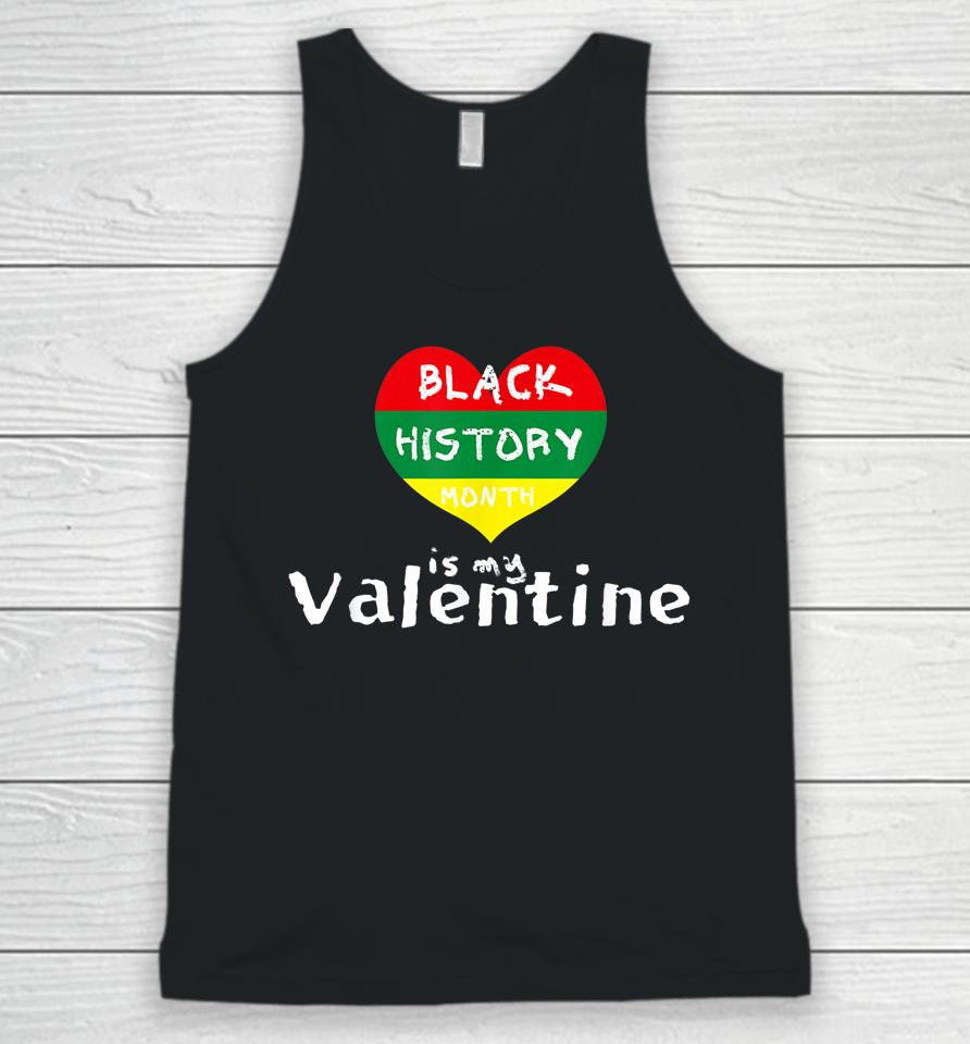 Black History Month Is My Valentine Valentine's Day Heart Unisex Tank Top