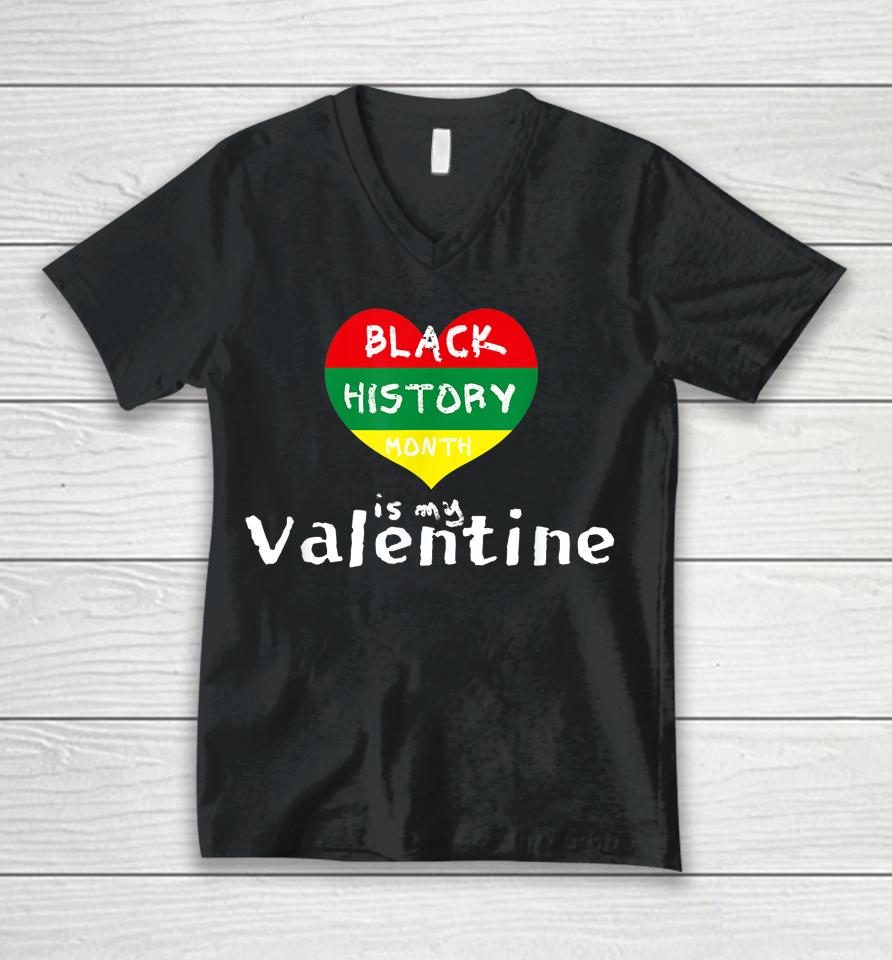 Black History Month Is My Valentine Valentine's Day Heart Unisex V-Neck T-Shirt
