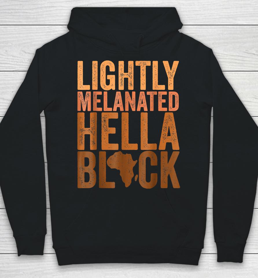 Black History Month Lightly Melanated Hella Black Hoodie