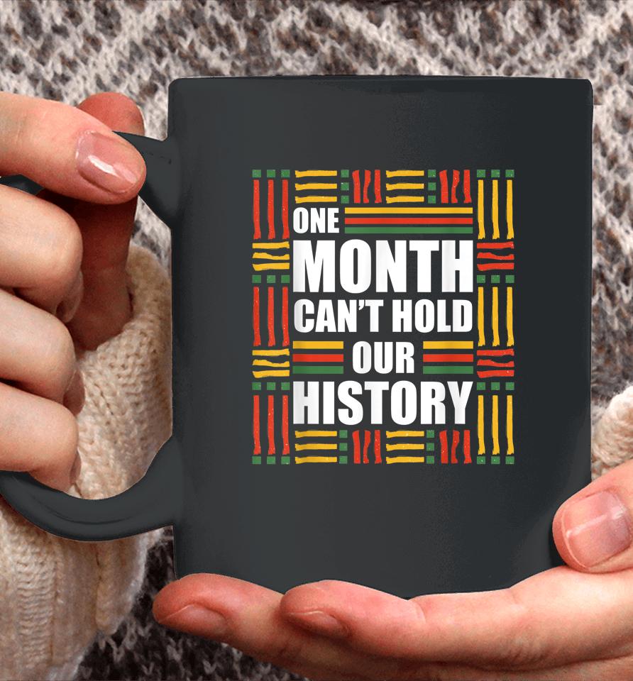 Black History Month One Month Can't Hold Our History Coffee Mug