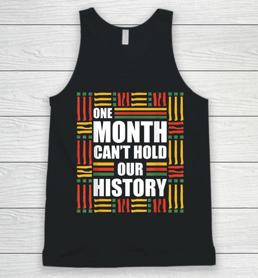Black History Month One Month Can't Hold Our History Unisex Tank Top