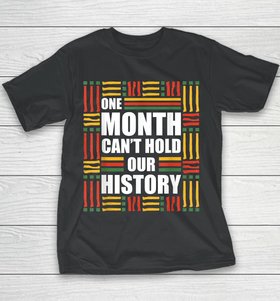 Black History Month One Month Can't Hold Our History Youth T-Shirt