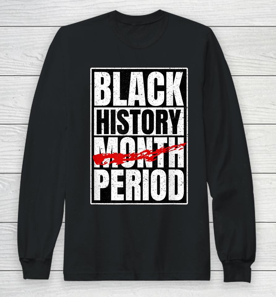 Black History Period Black Pride Retro Black History Month Long Sleeve T-Shirt