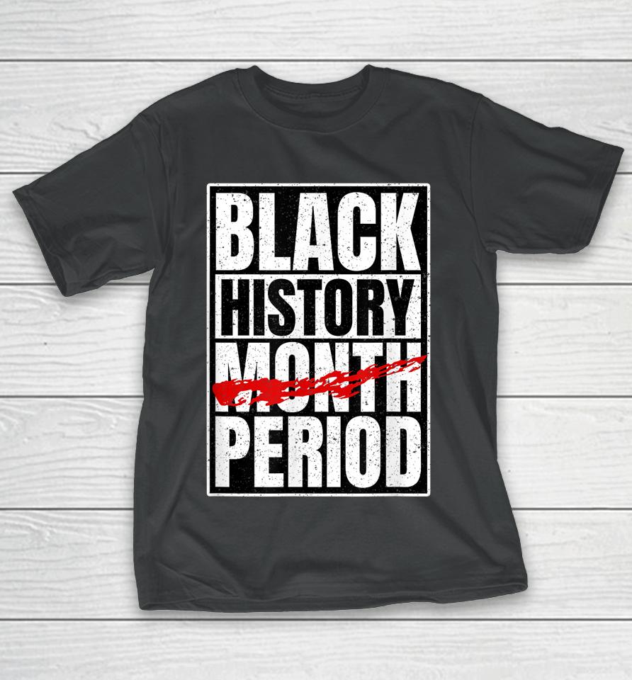 Black History Period Black Pride Retro Black History Month T-Shirt