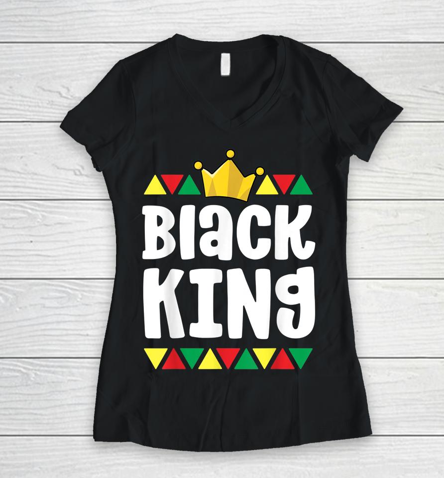 Black King African Pride Black History Month Women V-Neck T-Shirt