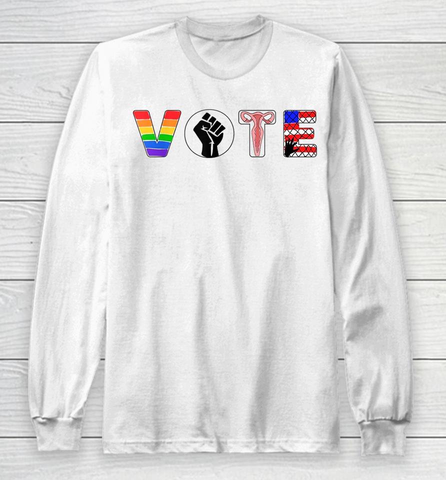 Black Lives Matter Vote Lgbt Gay Rights Feminist Equality Long Sleeve T-Shirt