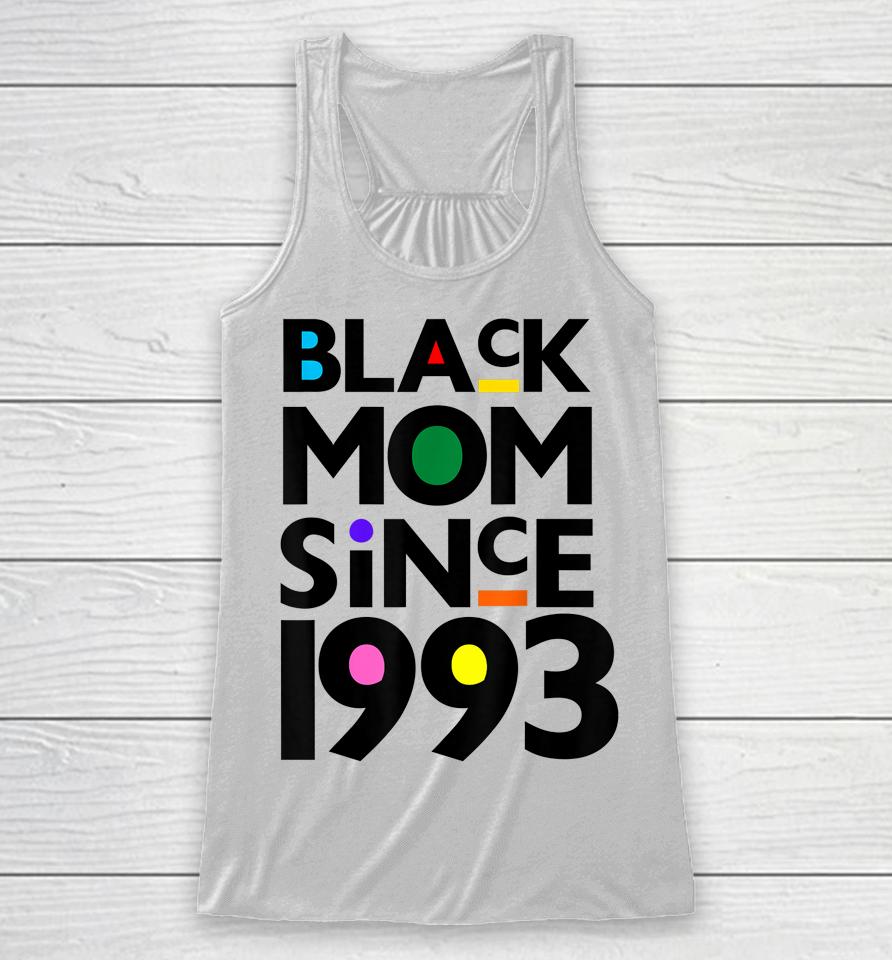 Black Mom Since 1993 Funny Mothers Day Child Birthday Year Racerback Tank