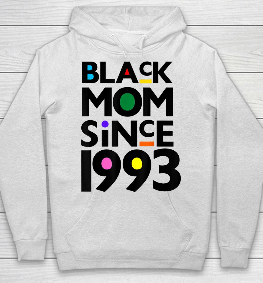 Black Mom Since 1993 Funny Mothers Day Child Birthday Year Hoodie