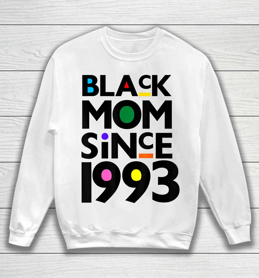 Black Mom Since 1993 Funny Mothers Day Child Birthday Year Sweatshirt
