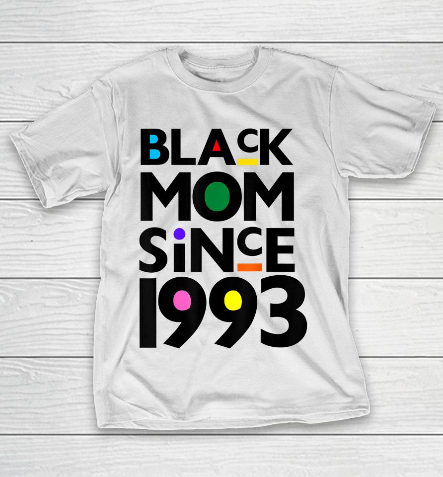 Black Mom Since 1993 Funny Mothers Day Child Birthday Year T-Shirt