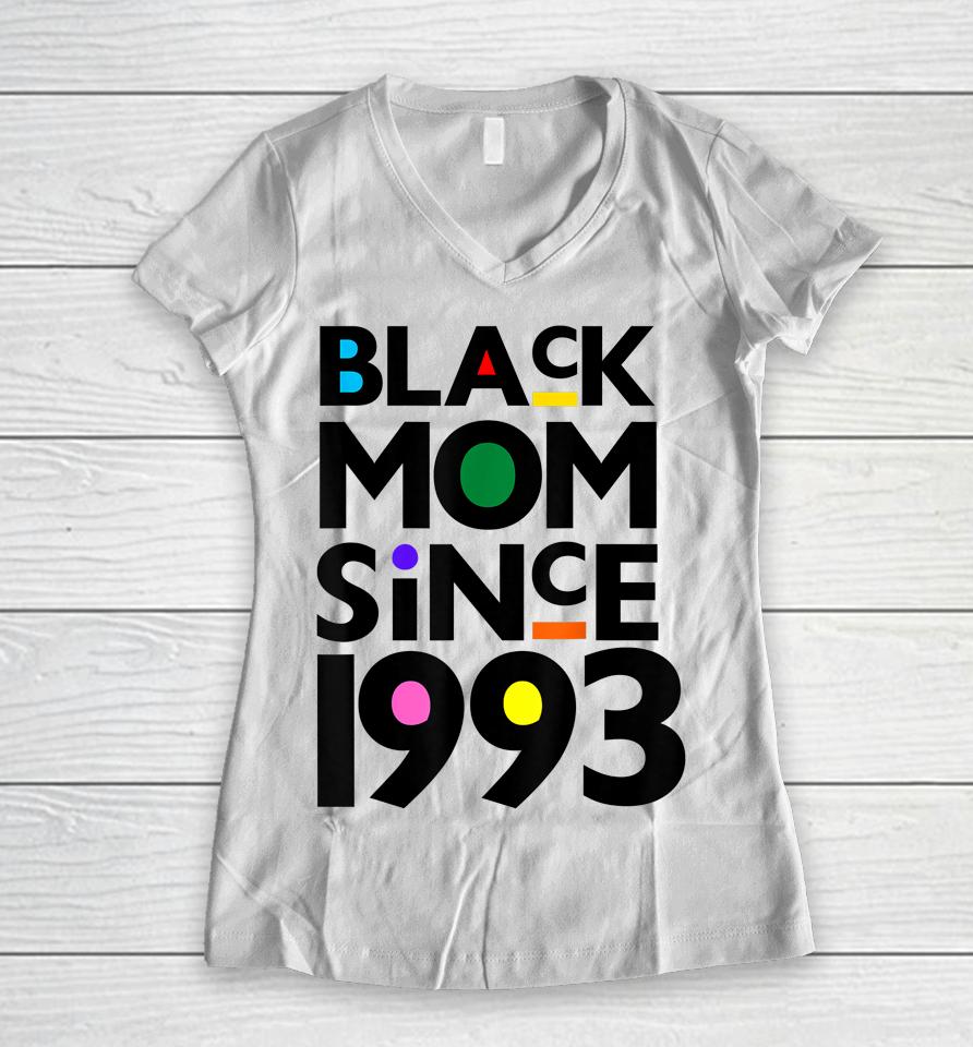 Black Mom Since 1993 Funny Mothers Day Child Birthday Year Women V-Neck T-Shirt