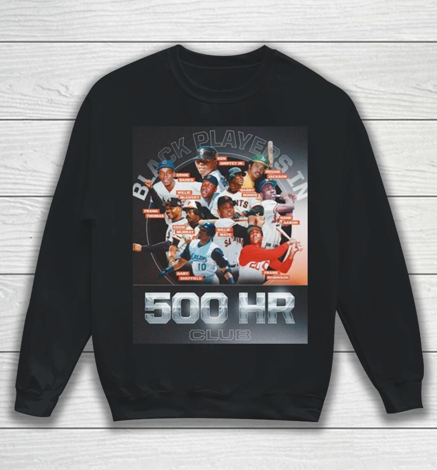 Black Players In 500Hr Club Black History Month Of Mlb Sweatshirt