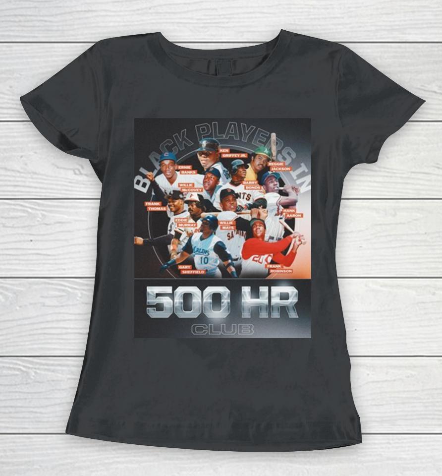 Black Players In 500Hr Club Black History Month Of Mlb Women T-Shirt