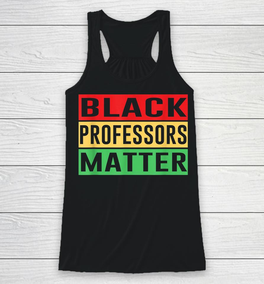 Black Professors Matter Black History Month Africa Pride Racerback Tank