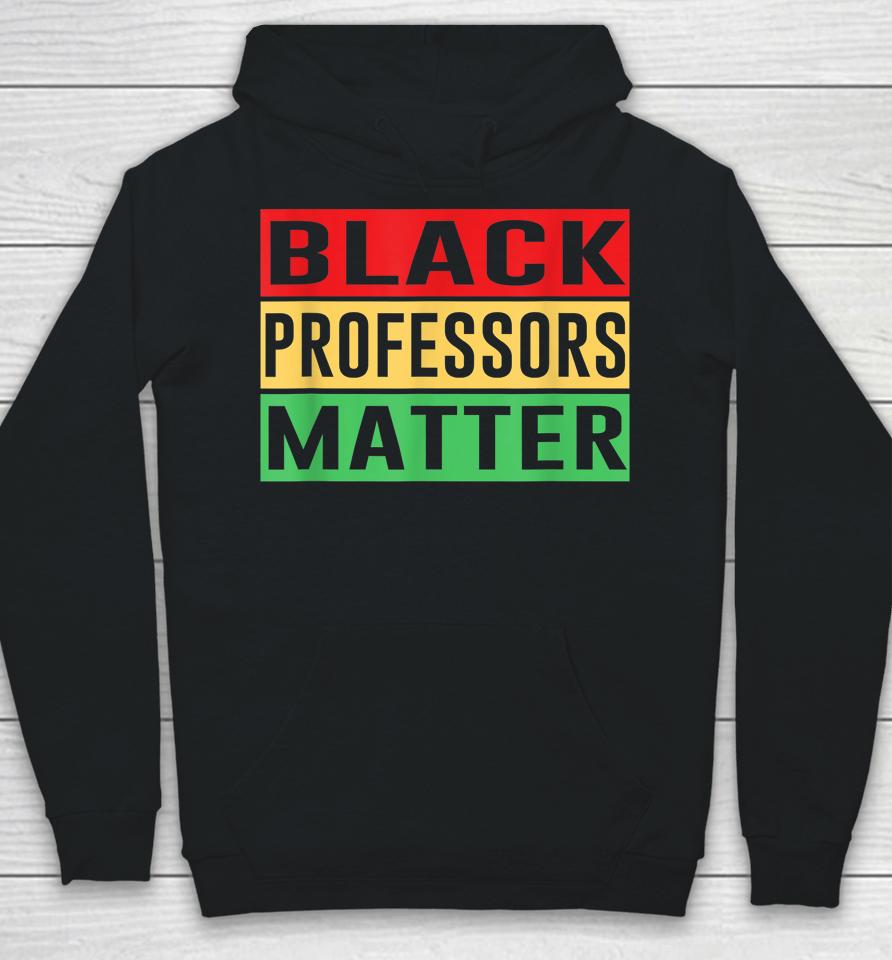 Black Professors Matter Black History Month Africa Pride Hoodie