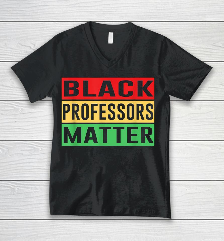 Black Professors Matter Black History Month Africa Pride Unisex V-Neck T-Shirt