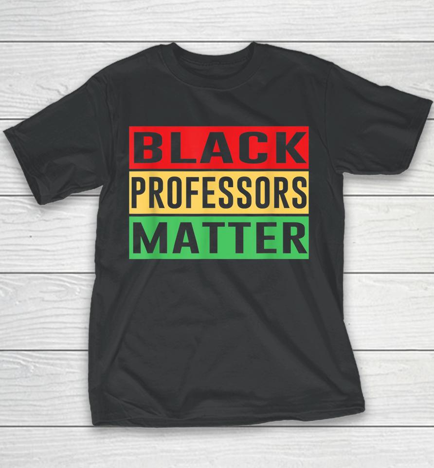 Black Professors Matter Black History Month Africa Pride Youth T-Shirt