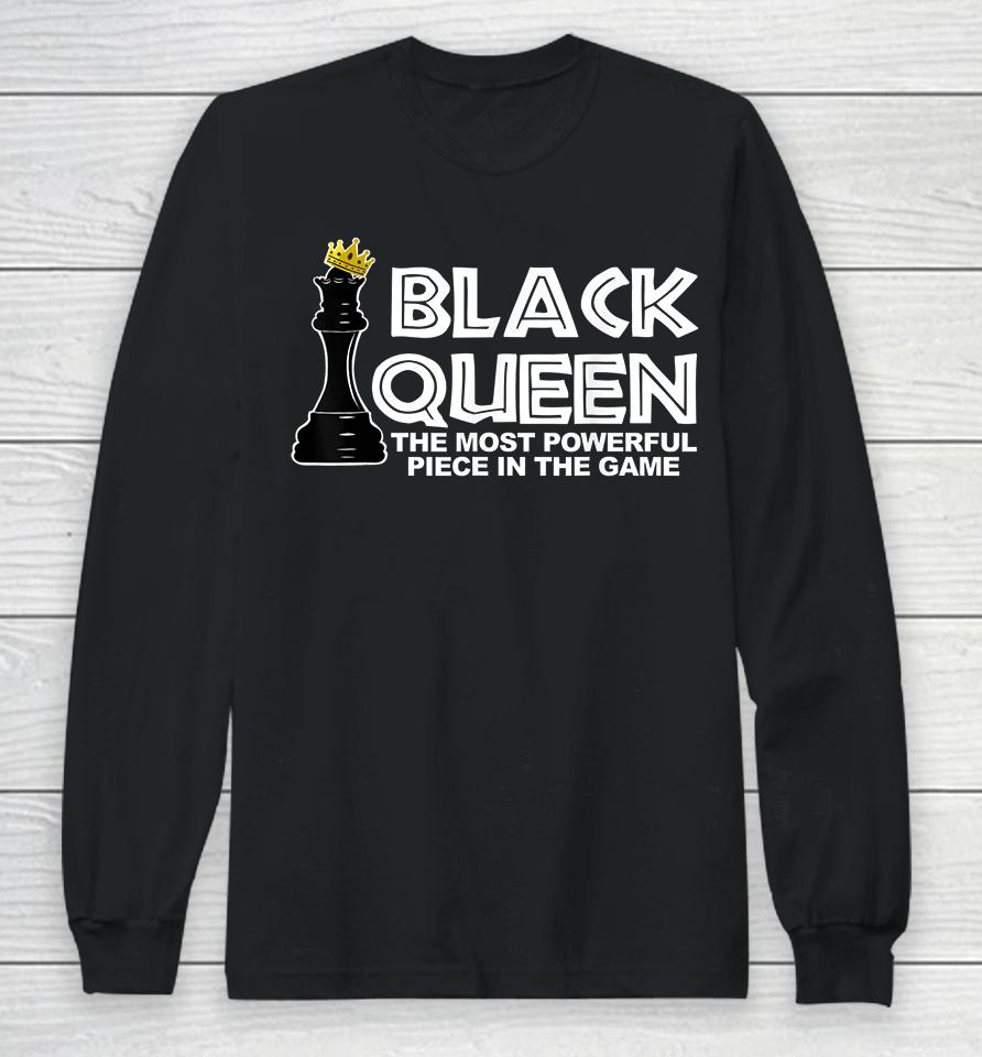Black Queen The Most Powerful Piece In The The Game Long Sleeve T-Shirt