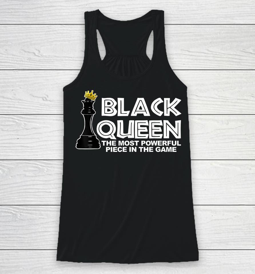 Black Queen The Most Powerful Piece In The The Game Racerback Tank