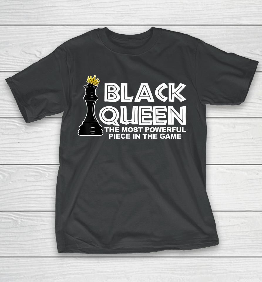 Black Queen The Most Powerful Piece In The The Game T-Shirt