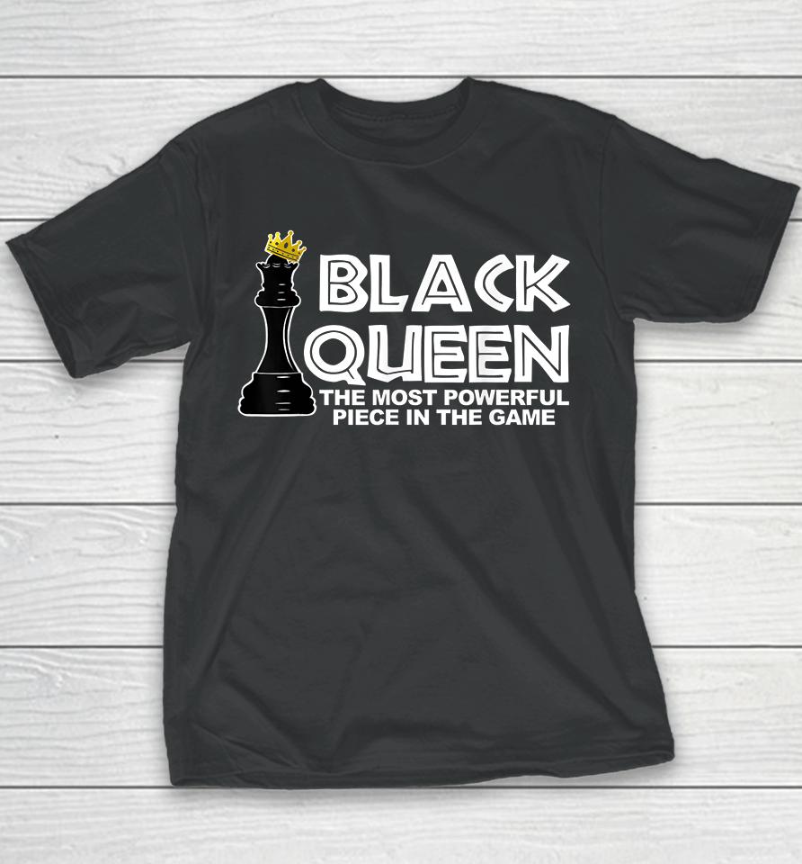 Black Queen The Most Powerful Piece In The The Game Youth T-Shirt
