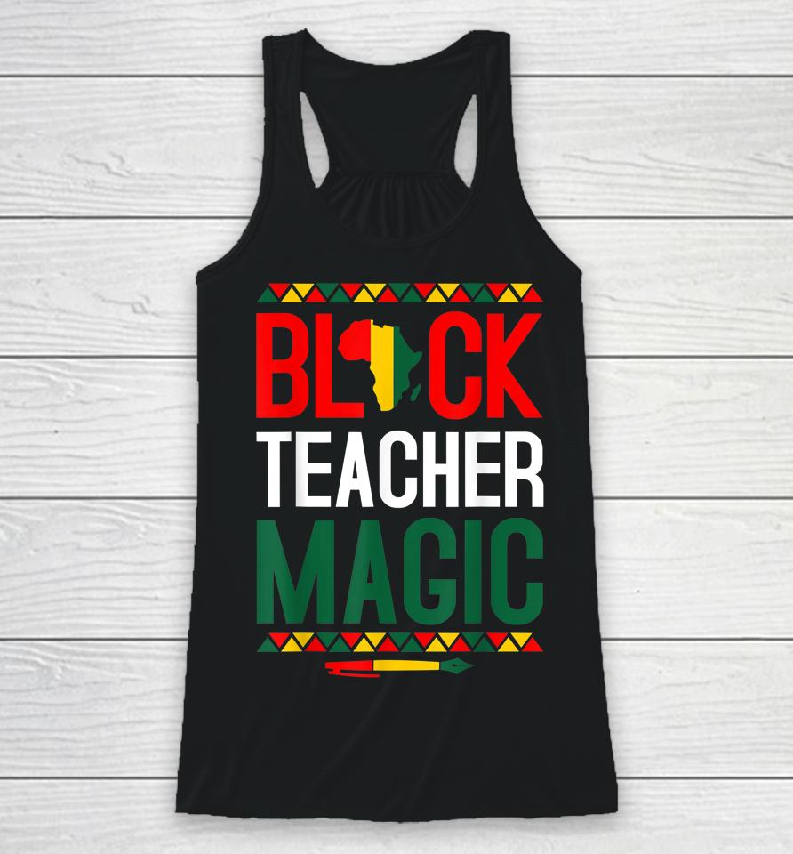 Black Teacher Magic Black History Month Racerback Tank