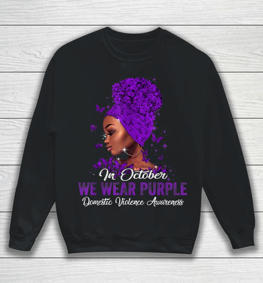 Black Woman In October We Wear Purple Domestic Violence Sweatshirt