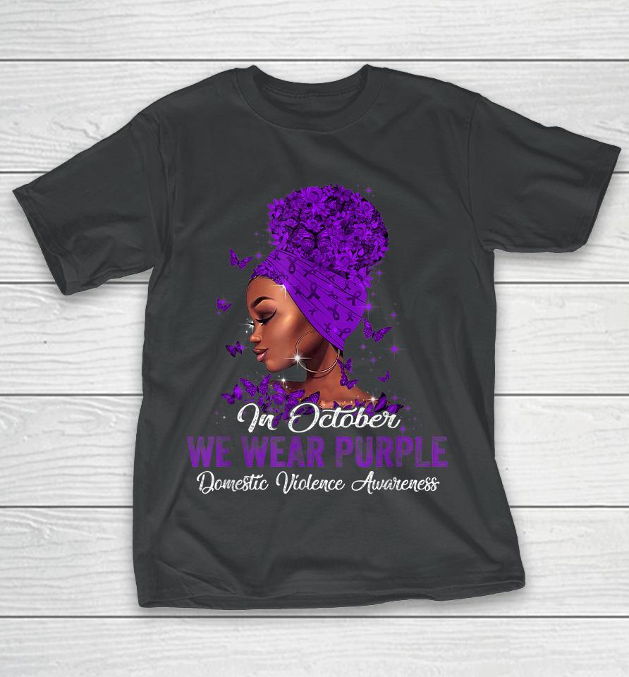 Black Woman In October We Wear Purple Domestic Violence T-Shirt