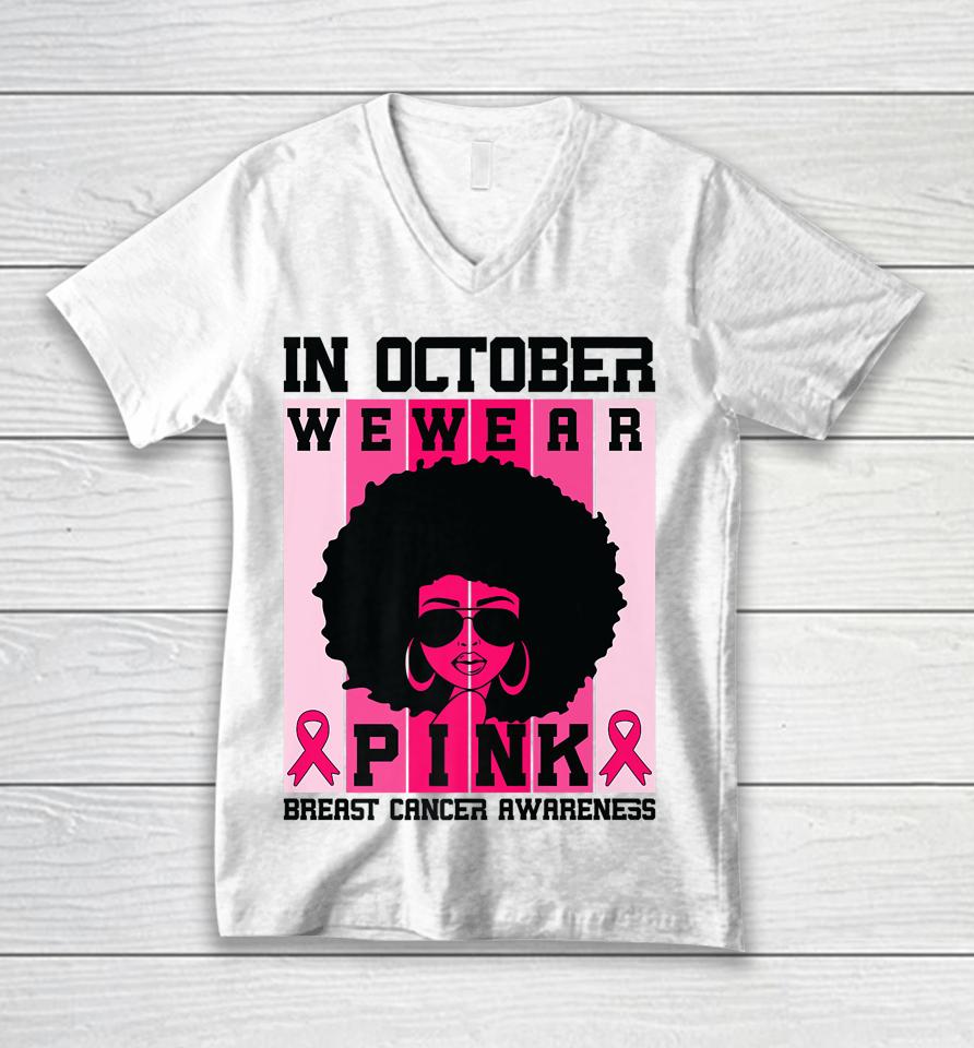 Black Woman Queen In October We Wear Pink Breast Cancer Unisex V-Neck T-Shirt